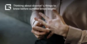 Thinking about divorce 5 things to know before summer break begins